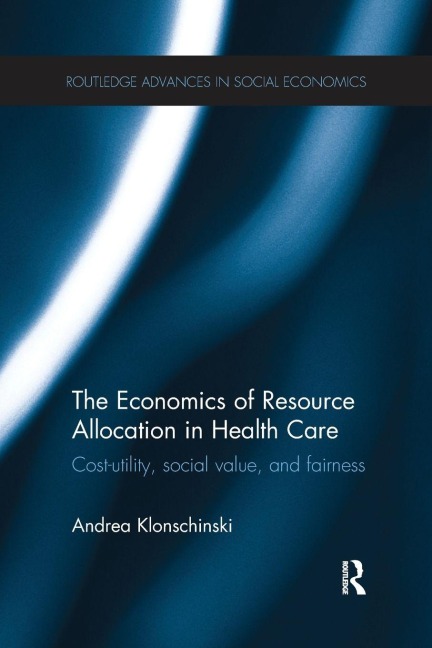 The Economics of Resource Allocation in Health Care - Andrea Klonschinski