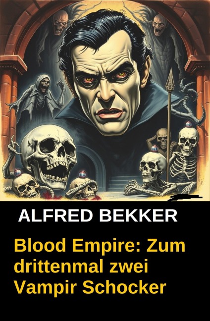 Blood Empire: Zum drittenmal zwei Vampir Schocker - Alfred Bekker
