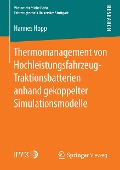 Thermomanagement von Hochleistungsfahrzeug-Traktionsbatterien anhand gekoppelter Simulationsmodelle - Hannes Hopp