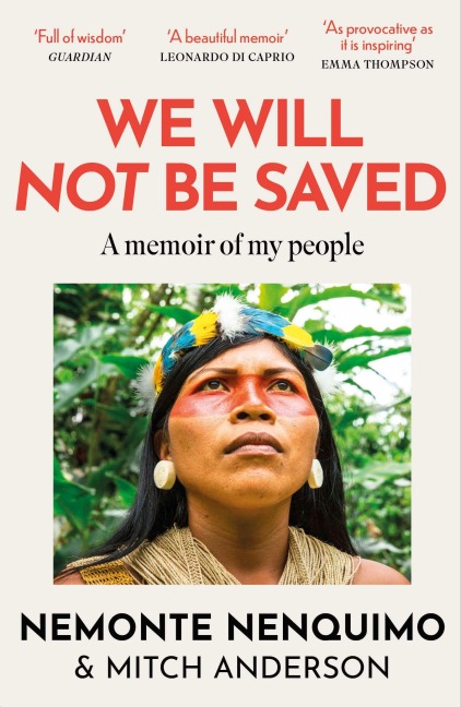 We Will Not Be Saved - Nemonte Nenquimo, Mitch Anderson