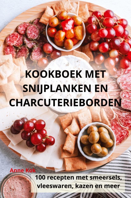 KOOKBOEK MET SNIJPLANKEN EN CHARCUTERIEBORDEN - Anne Kok