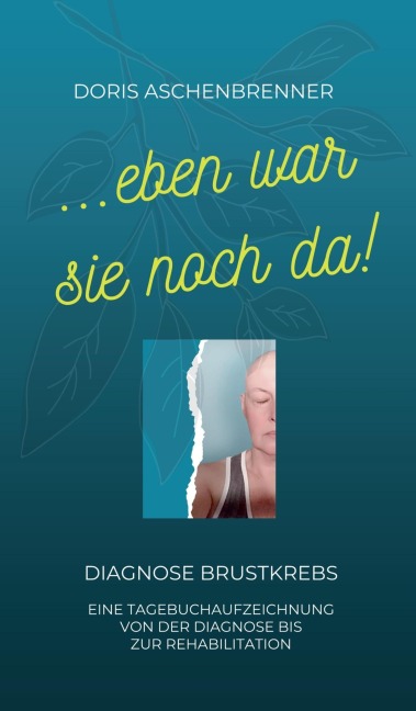 ...eben war sie noch da! - Doris Aschenbrenner