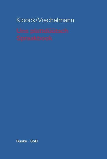 Uns plattdüütsch Spraakbook op hooch- un nedderdüütsch - Marianne Kloock, Ingo Viechelmann
