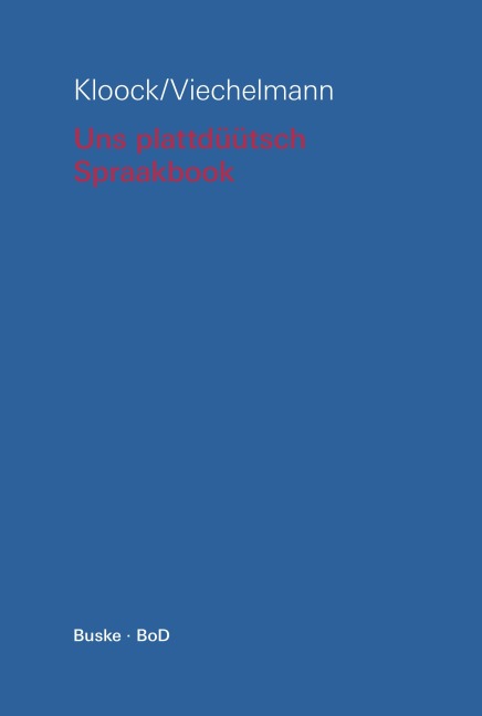 Uns plattdüütsch Spraakbook op hooch- un nedderdüütsch - Ingo Viechelmann, Marianne Kloock