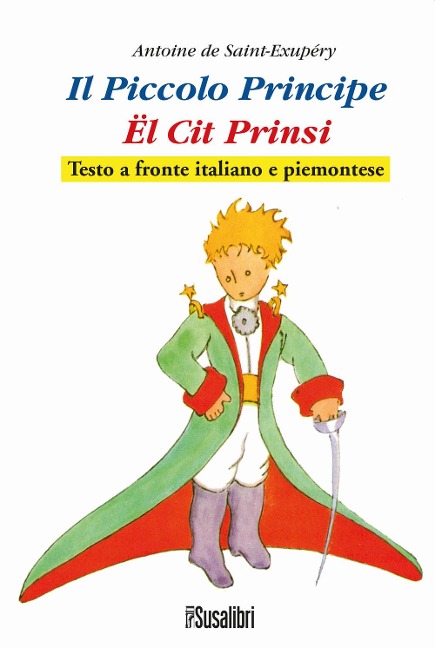 Il Piccolo Principe. El Cit Prinsi da Antoine de Saint-Exupéry. Testo italiano e piemontese - 