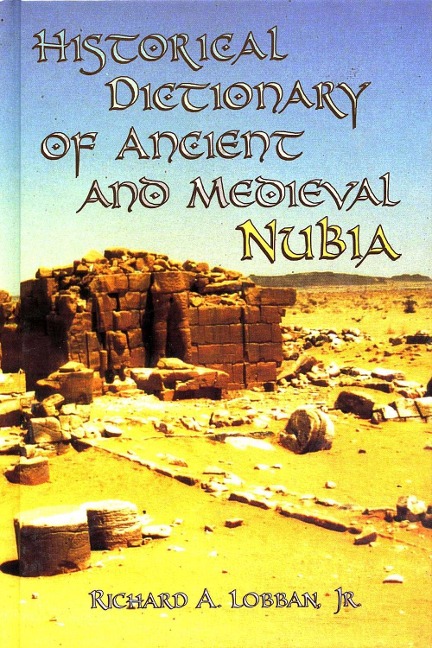 Historical Dictionary of Ancient and Medieval Nubia - Richard A. Lobban