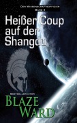 Cover-Bild zum Titel 'Heißer Coup auf der Shangdu (Der Wissenschaftsoffizier, #4)' von 'Blaze Ward'