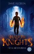 Shadow Knights - König der Finsternis - Dave Rudden