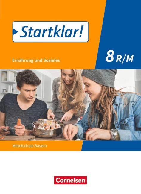 Startklar! 8. Jahrgangsstufe - Ernährung und Soziales - Mittelschule Bayern - Schülerbuch - Christine Buchholz, Katharina Schick, Carina Zelger, Angela Dorn, Nadine Geier-Kroner