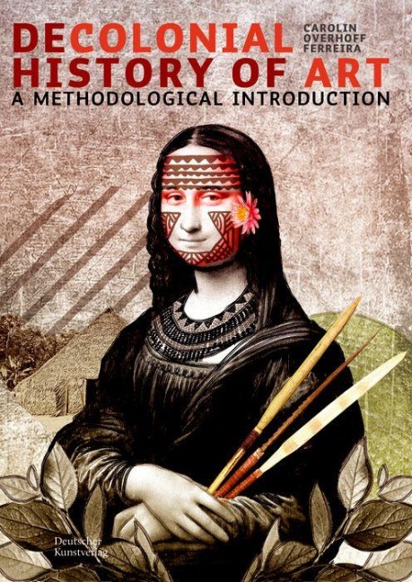 Decolonial History of Art - Carolin Overhoff Ferreira