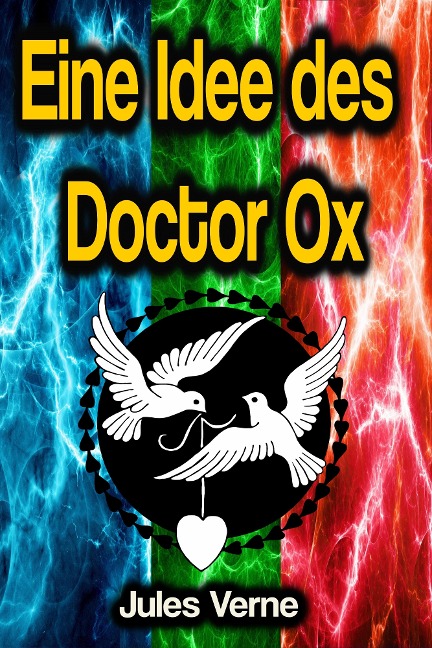 Eine Idee des Doctor Ox - Jules Verne