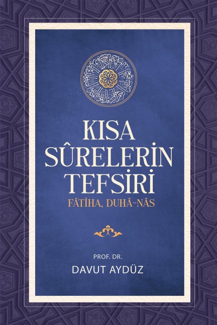 KISA SURELERIN TEFSIRI (FÂTIHA, DUHÂ - NÂS) - Davut Aydüz