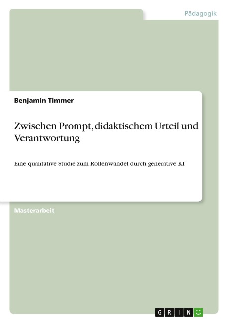 Zwischen Prompt, didaktischem Urteil und Verantwortung - Benjamin Timmer