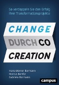 Change durch Co-Creation - Hans-Werner Bormann, Marcus Benfer, Gabriela Bormann