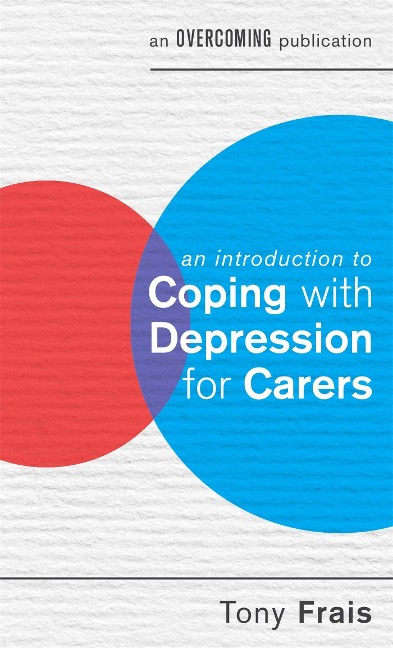 An Introduction to Coping with Depression for Carers - Tony Frais