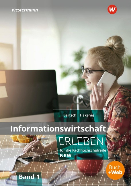 Informationswirtschaft erleben für die Fachhochschulreife Nordrhein-Westfalen - Thomas Bartsch, Christian Hakenes
