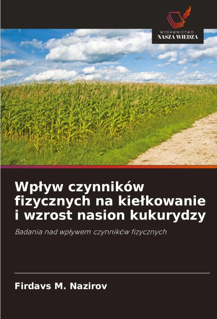 Wp¿yw czynników fizycznych na kie¿kowanie i wzrost nasion kukurydzy - Firdavs M. Nazirov