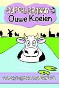 Cover-Bild zum Titel 'Super Granny 3 - Ouwe Koeien' von 'Megan Havervlok'
