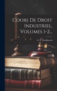 Cover-Bild zum Titel 'Cours De Droit Industriel, Volumes 1-2...' von 'C F Waelbroeck'