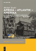 Afrika - Atlantik - Amerika - Michael Zeuske