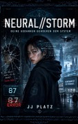 Cover-Bild zum Titel 'NEURAL//STORM' von 'Jj Platz'