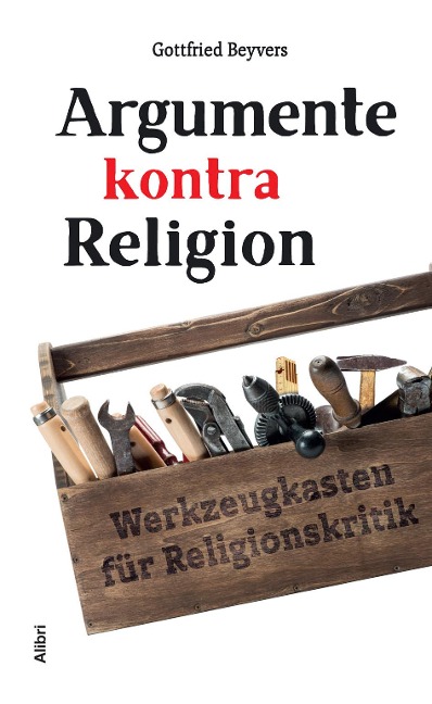 Argumente kontra Religion - Gottfried Beyvers