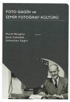 Foto Gagin ve Izmir Fotograf Kültürü - Murat Bengisu