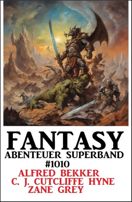 Fantasy Abenteuer Superband 10 - Alfred Bekker, C. J. Cutcliffe Hyne, Zane Grey