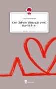 Cover-Bild zum Titel 'Eine Liebeserklärung in zwölf Geschichten. Life is a Story - story.one' von 'Lisa Koscielniak'