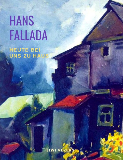 Heute bei uns zu Haus - Hans Fallada