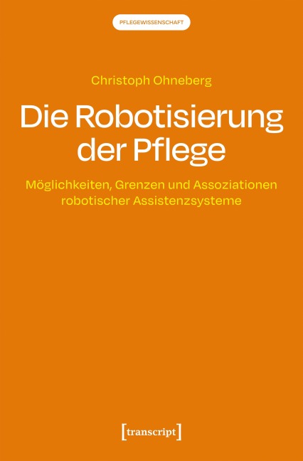 Die Robotisierung der Pflege - Christoph Ohneberg