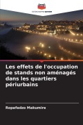 Cover-Bild zum Titel 'Les effets de l'occupation de stands non aménagés dans les quartiers périurbains' von 'Ropafadzo Makumire'