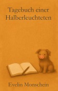 Cover-Bild zum Titel 'Tagebuch einer Halberleuchteten' von 'Evelin Monschein'