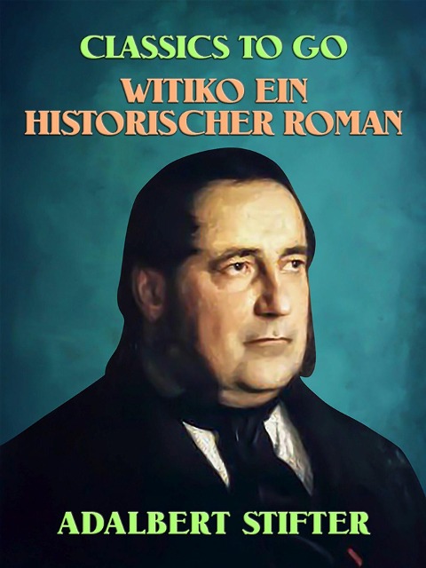 Witiko: Ein historischer Roman - Adalbert Stifter