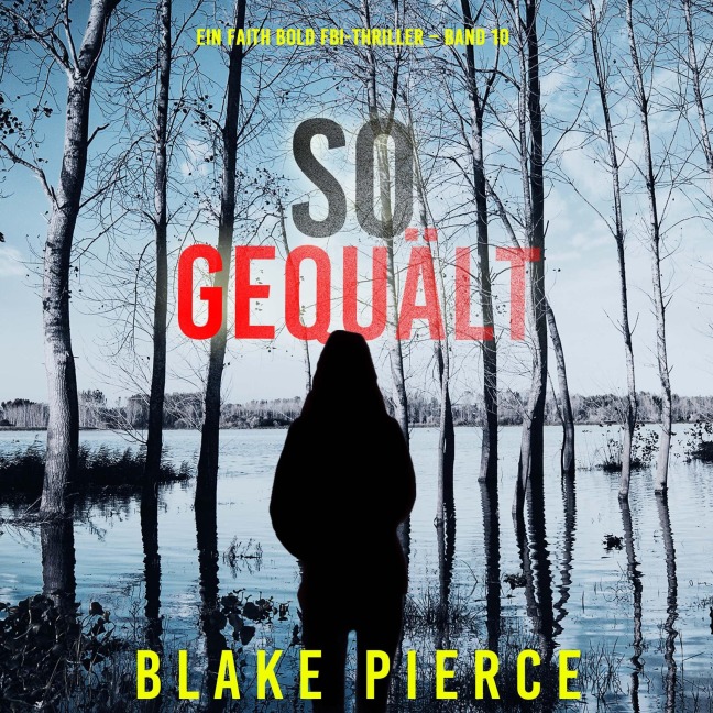 So Gequält (Ein Faith Bold FBI-Thriller ¿ Band 10) - Blake Pierce