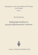 Cover-Bild zum Titel 'Bedingungskonstellationen paranoid-halluzinatorischer Syndrome' von 'Hanfried Helmchen'