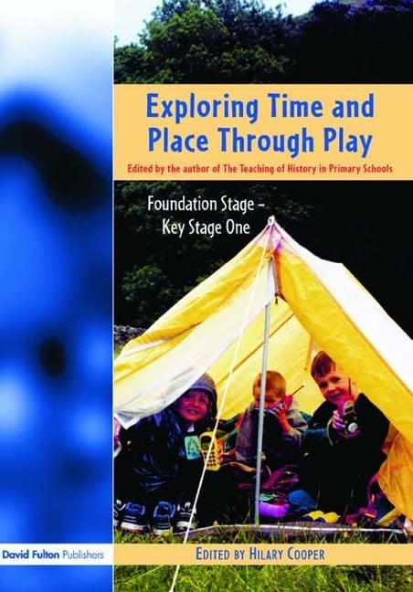 Exploring Time and Place Through Play - Hilary Cooper