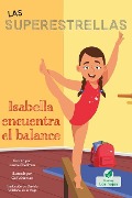 Cover-Bild zum Titel 'Isabella Encuentra El Balance (Isabella Learns to Balance)' von 'Laurie Friedman'