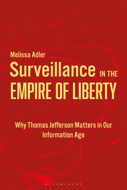 Surveillance in the Empire of Liberty - Melissa Adler