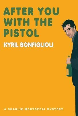 After You with the Pistol - Kyril Bonfiglioli