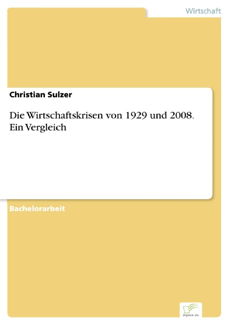 Die Wirtschaftskrisen von 1929 und 2008. Ein Vergleich - Christian Sulzer