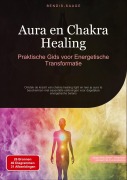 Cover-Bild zum Titel 'Aura en Chakra Healing: Praktische Gids voor Energetische Transformatie' von 'Bendis A. I. Saage - Nederlands'