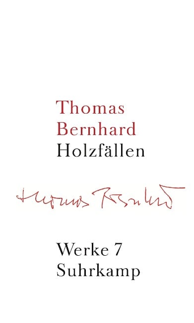 Werke 07. Holzfällen - Thomas Bernhard