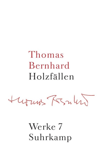 Werke 07. Holzfällen - Thomas Bernhard