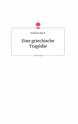 Cover-Bild zum Titel 'Eine griechische Tragödie. Life is a Story - story.one' von 'Katharina Aigner'