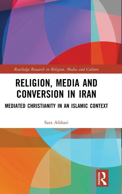 Religion, Media and Conversion in Iran - Sara Afshari