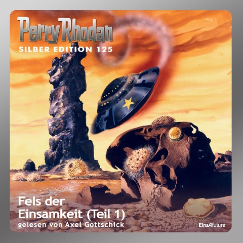 Perry Rhodan Silber Edition 125: Fels der Einsamkeit (Teil 1) - Clark Darlton, Kurt Mahr, William Voltz, H. G. Ewers, Detlev G. Winter