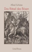 Cover-Bild zum Titel 'Das Rätsel des Bösen' von 'Alfred Schütze'