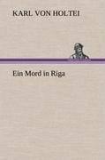 Ein Mord in Riga - Karl Von Holtei