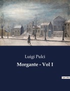 Cover-Bild zum Titel 'Morgante - Vol I' von 'Luigi Pulci'